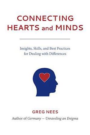 Connecting Hearts and Minds: Insights, Skills, and Best Practices for Dealing with Differences