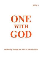 One With God: Awakening Through the Voice of the Holy Spirit - Book 4 