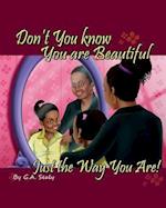 Don't You Know You Are Beautiful Just the Way You Are!