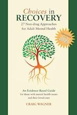 Choices in Recovery: 27 Non-drug Approaches for Adult Mental Health / an Evidence-Based Guide 