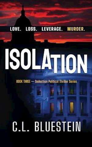 Isolation: Love, Loss, Leverage, Murder