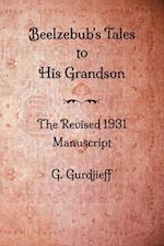 Beelzebub's Tales to His Grandson - The Revised 1931 Manuscript 