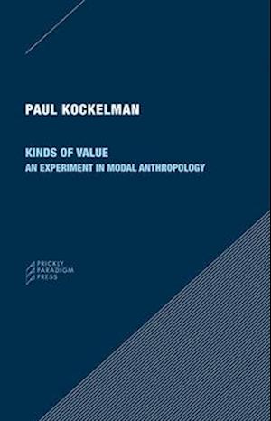 Kinds of Value - An Experiment in Modal Anthropology