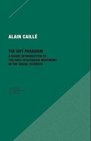 The Gift Paradigm - A Short Introduction to the Anti-Utilitarian Movement in the Social Sciences