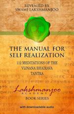The Manual for Self Realization : 112 Meditations of the Vijnana Bhairava Tantra