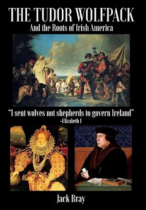 THE TUDOR WOLFPACK AND THE ROOTS OF IRISH AMERICA