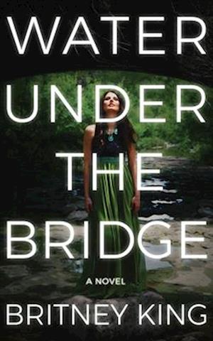 Water Under The Bridge: A Novel