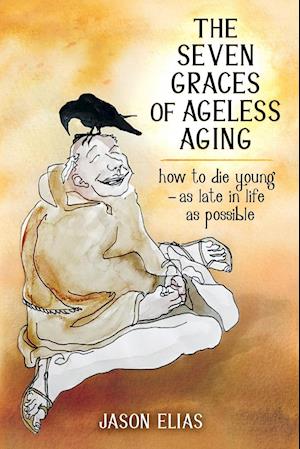 The Seven Graces of Ageless Aging