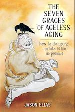 The Seven Graces of Ageless Aging