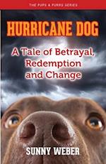 Hurricane Dog: A Tale of Betrayal, Redemption and Change 