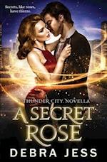 A Secret Rose: A Thunder City Novella 