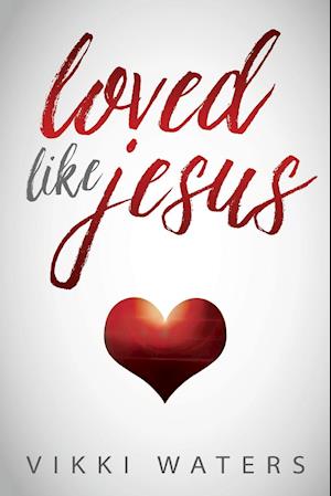 LOVED LIKE JESUS