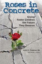 Roses in Concrete: Giving Foster Children the Future They Deserve 