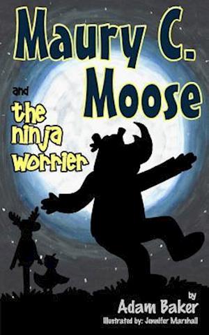 Maury C. Moose and the Ninja Worrier