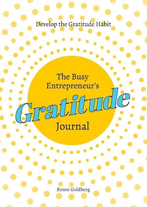 The Busy Entrepreneur's Gratitude Journal