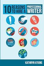 10 Reasons to Hire a Professional Writer