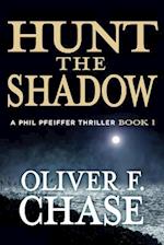Hunt the Shadow A Phil Pfeiffer Thriller Book 1