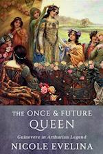 Once and Future Queen: Guinevere in Arthurian Legend