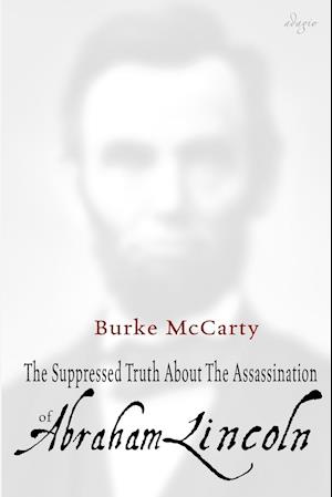 The Suppressed Truth about the Assassination of Abraham Lincoln