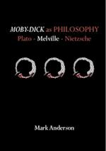 Moby-Dick as Philosophy : Plato - Melville - Nietzsche