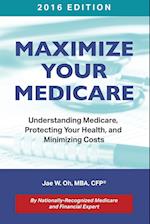 Maximize Your Medicare (2016 Edition)