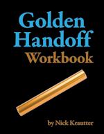 The Golden Handoff Workbook 