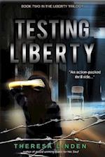 Testing Liberty : Book Two in the Liberty Trilogy