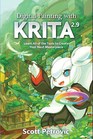 Digital Painting with KRITA 2.9: Learn All of the Tools to Create Your Next Masterpiece