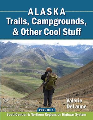 Alaska Trails, Campgrounds, & Other Cool Stuff