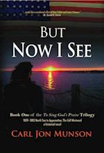But Now I See: Book 1 of 'To Sing God's Praise