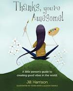 Thanks, You're Awesome! a Little Person's Guide to Creating Good Vibes in the World