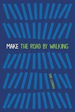 Make the Road by Walking