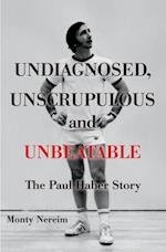 Undiagnosed, Unscrupulous and Unbeatable