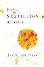 Five Sextillion Atoms