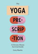 The Yoga Prescription: A Chronic Illness Survival Guide 