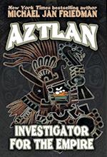 Aztlan: Investigator For The Empire 