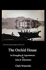 The Orchid House Art Smuggling and Appointments in India and Afghanistan