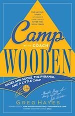 Camp With Coach Wooden: Shoes and Socks, The Pyramid, and "A Little Chap" 