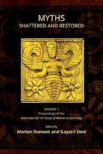 Myths Shattered and Restored: Proceedings of the Association for the Study of Women and Mythology 