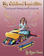 My Childhood Inspirations The Series: Coloring and Thinking Activity Books 1 & 2 