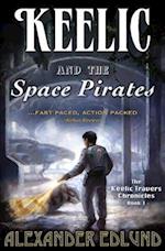 Keelic and the Space Pirates: The Keelic Travers Chronicles, Book 1 