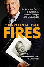 Through the Fires: An American Story of Turbulence, Business Triumph and Giving Back
