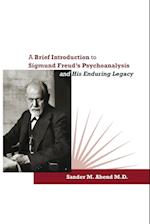 A Brief Introduction to Sigmund Freud's Psychoanalysis and His Enduring Legacy