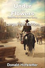 Under the Flowers - Large Print 