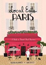 Local Eats Paris : A Traveler's Guide 