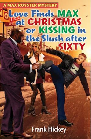 Love Finds Max Royster at Christmas or Kissing in the Slush After Sixty