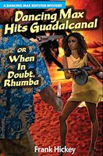 Dancing Max Hits Guadalcanal or When in Doubt, Rhumba