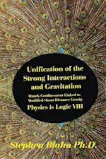 Unification of the Strong Interactions and Gravitation: Quark Confinement Linked to Modified Short-Distance Gravity; Physics is Logic VIII 