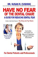 Have No Fear of the Dental Chair