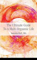 The Ultimate Guide to a Multi-Orgasmic Life